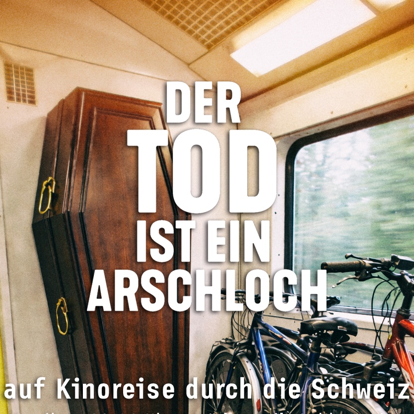 »DER TOD IST EIN ARSCHLOCH« AB 21.04. IN DER SCHWEIZ